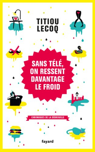 Sans télé, on ressent davantage le froid : chroniques de la débrouille