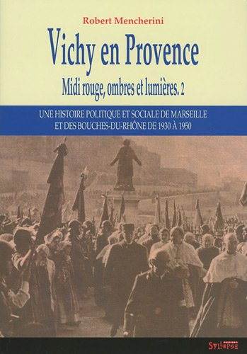 Midi rouge, ombres et lumières : une histoire politique et sociale de Marseille et des Bouches-du-Rh