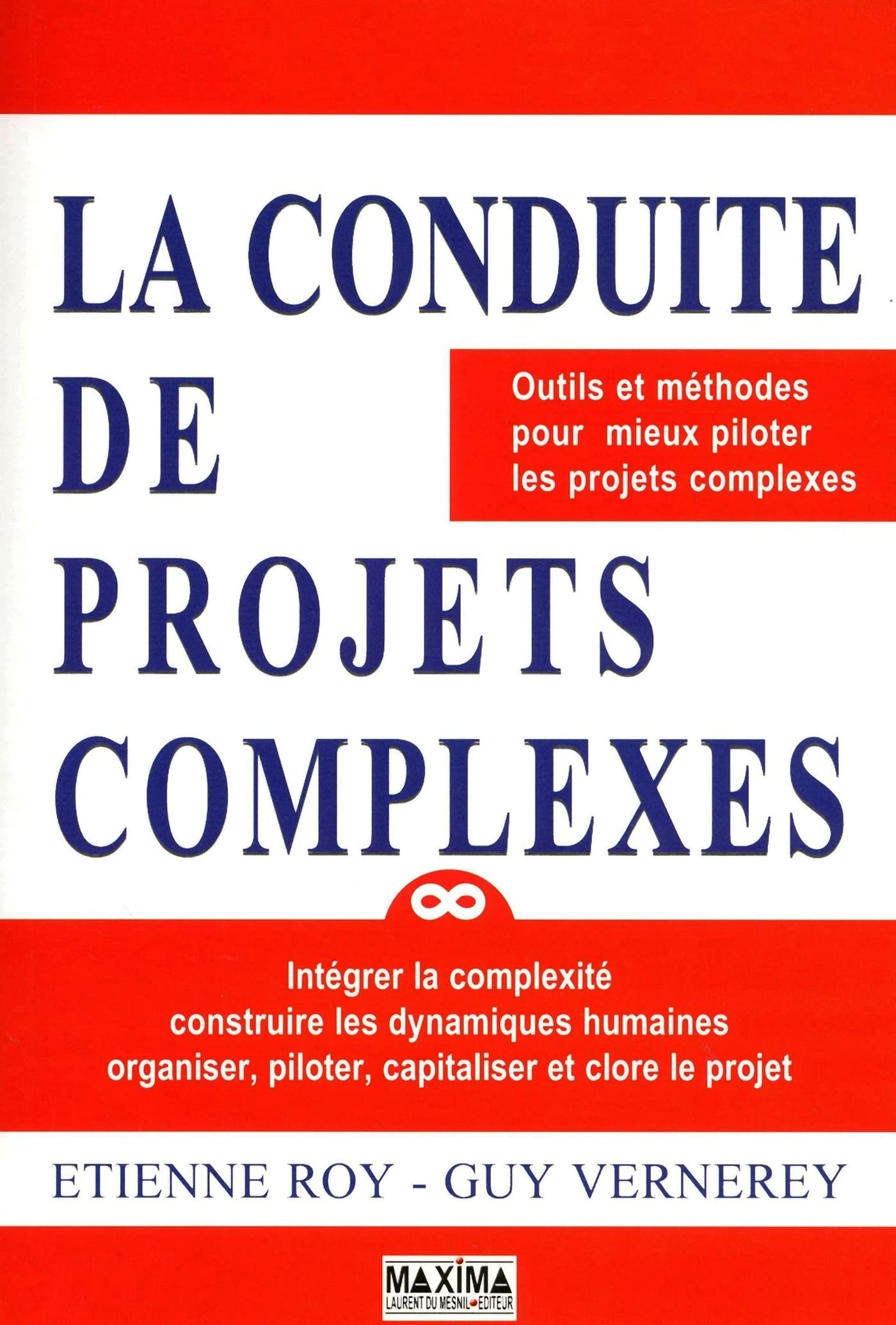 Conduite de projets complexes : outils et méthodes pour mieux piloter les projets complexes : intégr
