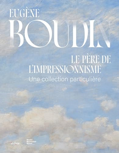 Eugène Boudin, le père de l'impressionnisme : une collection particulière