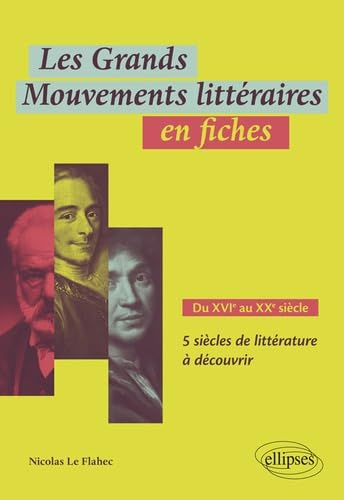 Les grands mouvements littéraires en fiches : du XVIe au XXe siècle : 5 siècles de littérature à déc