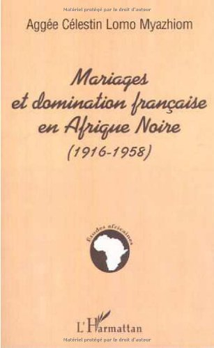 Mariages et domination française en Afrique noire : 1916-1958