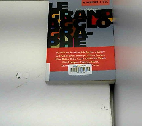 Le grand agglographe : dix récits nés des ateliers de la Boutique d'écriture du Grand Toulouse
