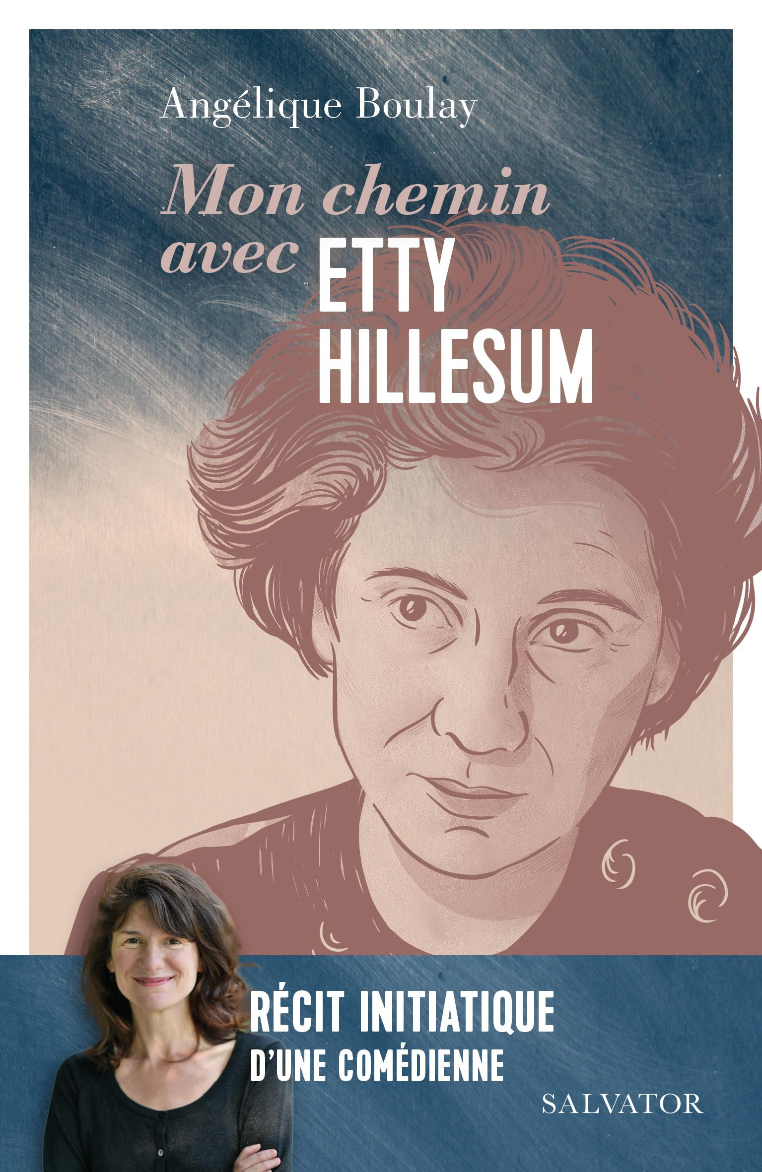 Mon chemin avec Etty Hillesum : récit initiatique d'une comédienne