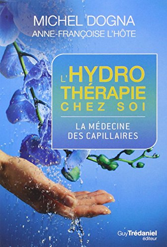 L'hydrothérapie chez soi : la médecine des capillaires