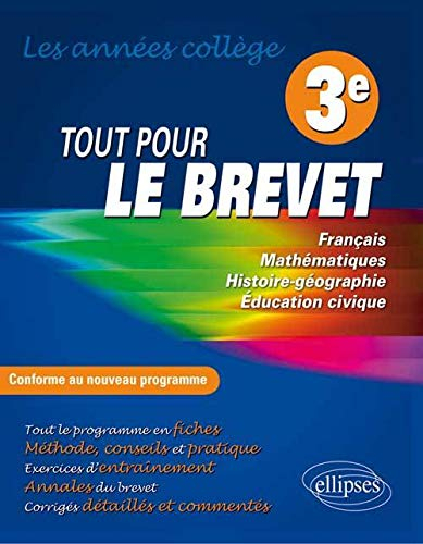 Tout pour le brevet : les années collège 3e, français, mathématiques, histoire-géographie, éducation