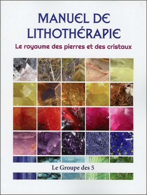 Manuel de lithothérapie : le royaume des pierres et des cristaux