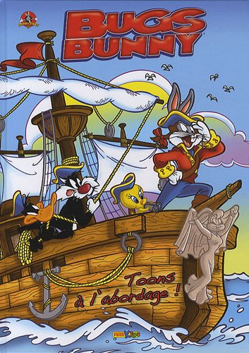 Bugs Bunny. Vol. 4. Toons à l'abordage !