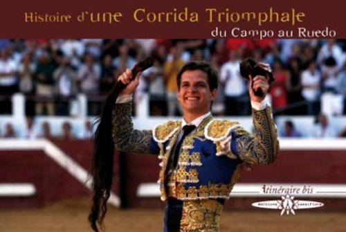 Histoire d'une corrida triomphale : du campo au ruedo