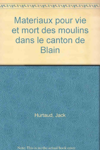 matériaux pour vie et mort des moulins dans le canton de blain