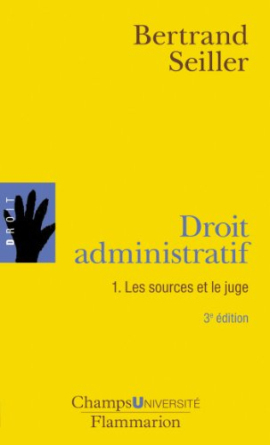 Droit administratif. Vol. 1. Les sources et le juge