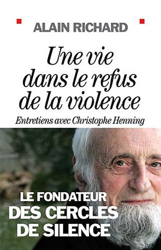 Une vie dans le refus de la violence : le fondateur des cercles de silence : entretiens avec Christo