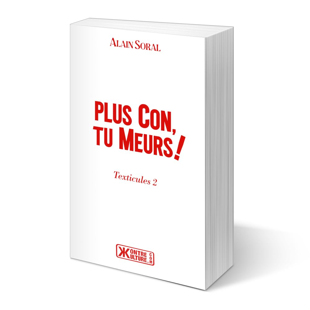 Plus con, tu meurs!