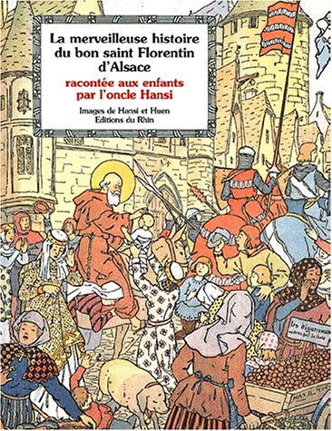 La merveilleuse histoire du bon saint Florentin racontée aux enfants par l'oncle Hansi
