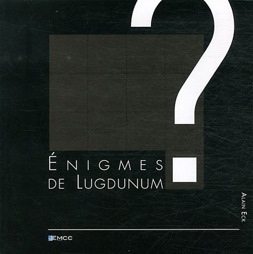 Enigmes de Lugdunum