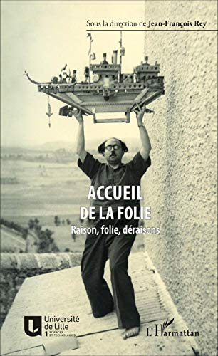 Accueil de la folie : raison, folie, déraisons