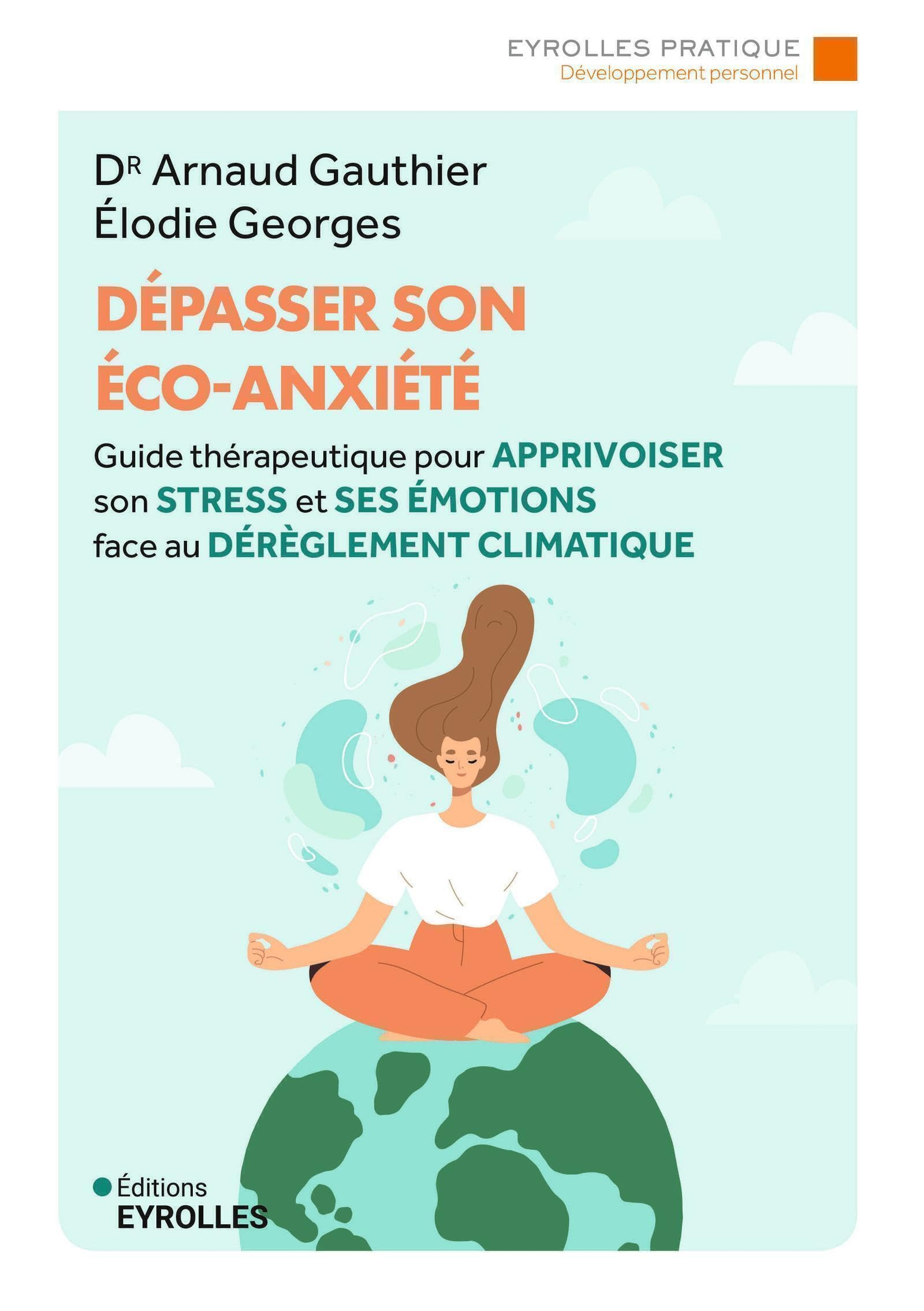 Dépasser son éco-anxiété : guide thérapeutique pour apprivoiser son stress et ses émotions face au d