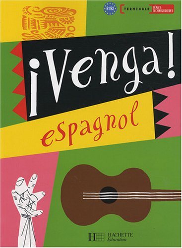 Venga ! Espagnol terminale séries technologiques, B1-B2