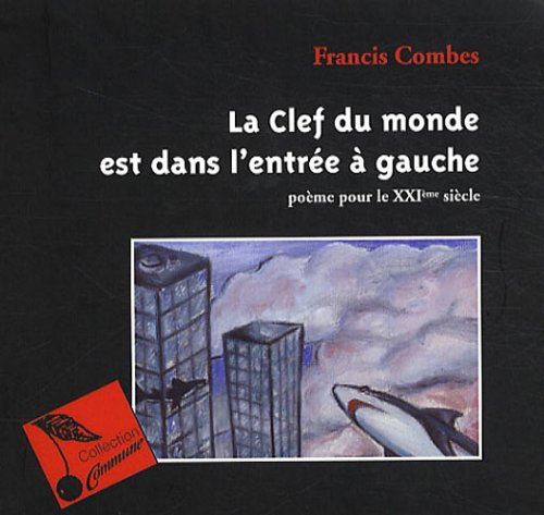 La clef du monde est dans l'entrée à gauche : poème pour le XXIe siècle