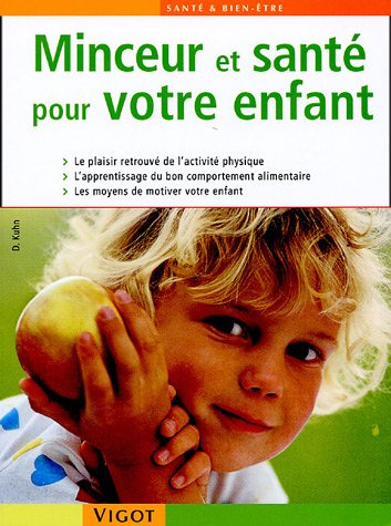 Minceur et santé pour votre enfant : le plaisir retrouvé de l'exercice physique, l'apprentissage du 