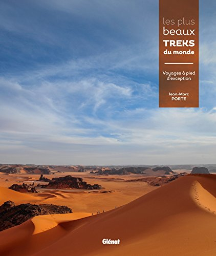 Les plus beaux treks du monde : voyages à pied d'exception sur les 5 continents