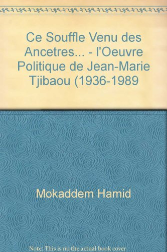 Ce souffle venu des ancêtres... : l'oeuvre politique de Jean-Marie Tjibaou (1936-1989)