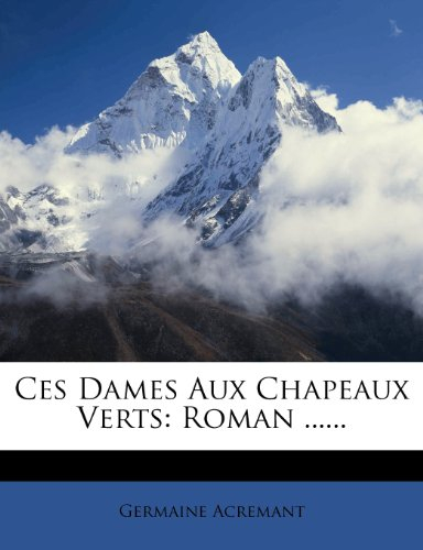 ces dames aux chapeaux verts: roman ......
