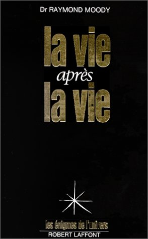 La vie après la vie : enquête à propos d'un phénomène, la survie de la conscience après la mort du c