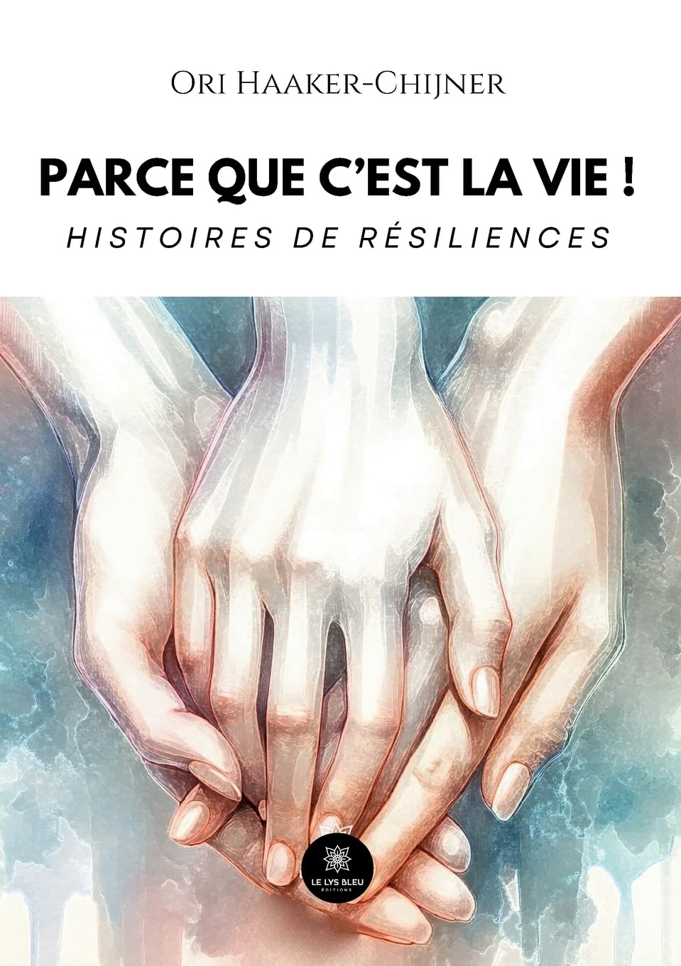 Parce que c’est la vie ! : Histoires de résiliences