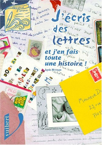 J'écris des lettres : et j'en fais toute une histoire !