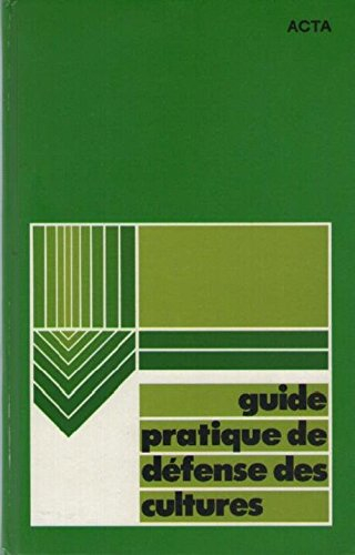 guide pratique de défense des cultures : reconnaissance des ennemis, notions de protection des cultu