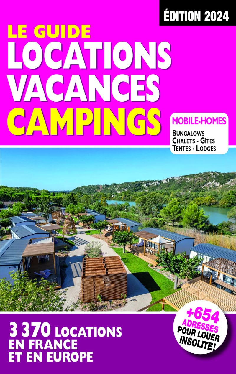 Le guide locations vacances campings : 3.370 locations en France et en Europe : mobile-homes, bungal