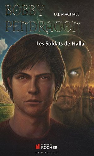 Bobby Pendragon. Vol. 10. Les soldats de Halla