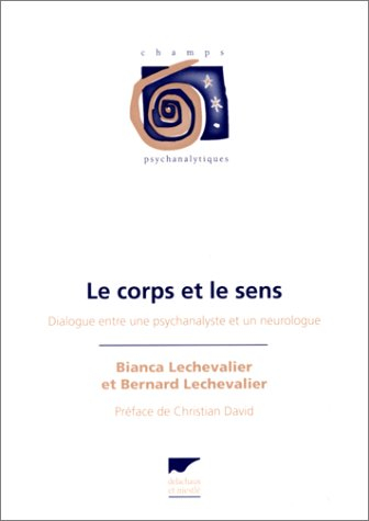 Le corps et le sens : dialogue entre une psychanalyste et un neurologue