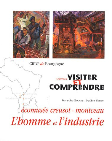 L'homme et l'industrie : Ecomusée Creusot-Montceau