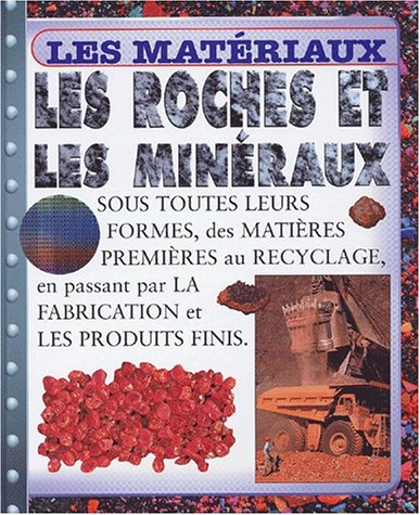 Les roches et les minéraux : sous toutes leurs formes, des matières premières au recyclage, en passa