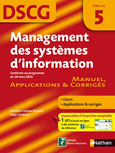 Management des systèmes d'information : DSCG, épreuve 5, manuel, applications et corrigés : conforme