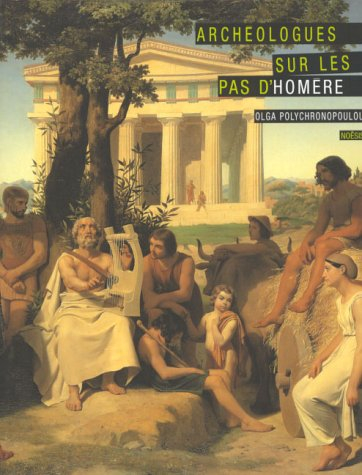 Archéologues sur les pas d'Homère : la naissance de la protohistoire égéenne