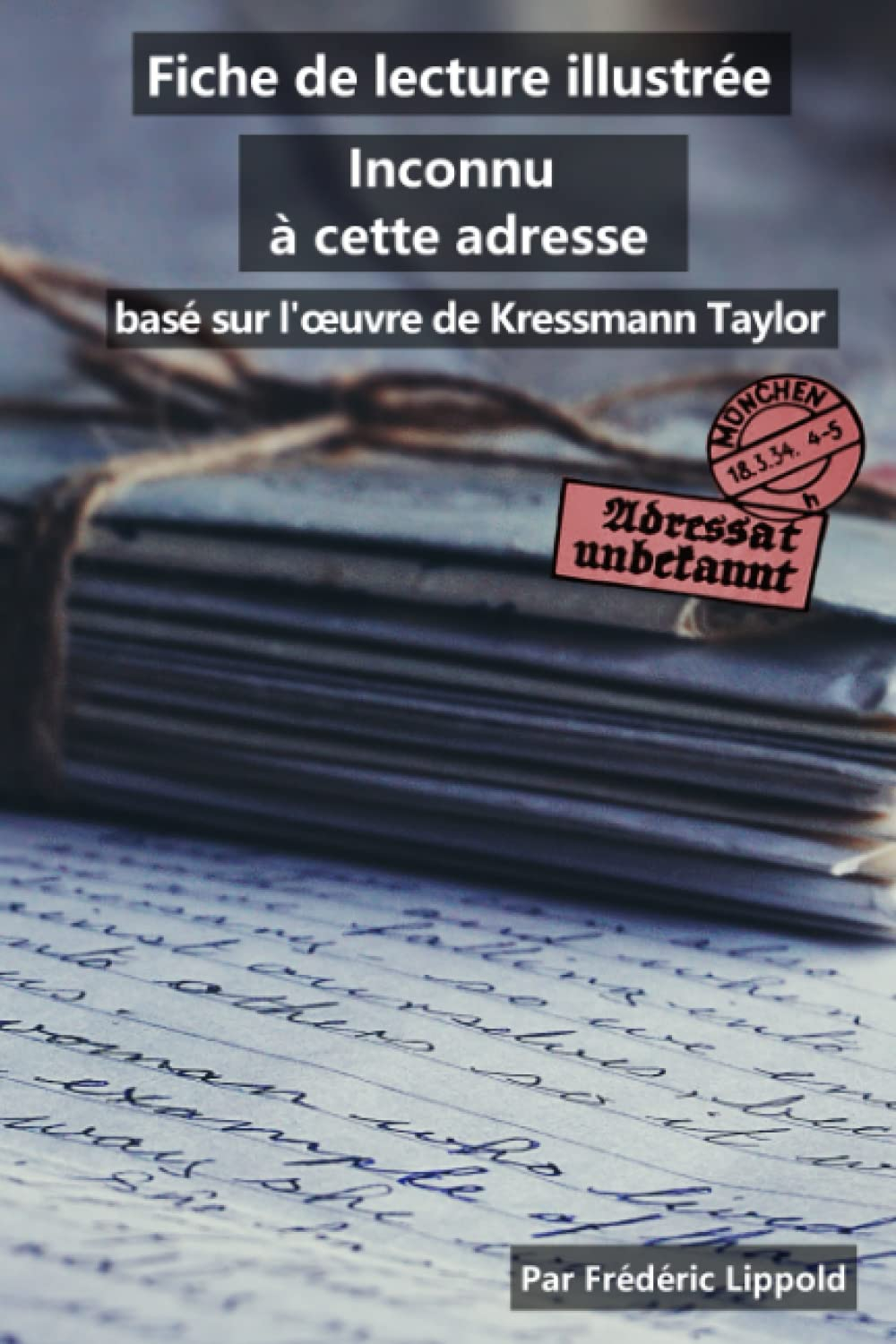 Fiche de lecture illustrée - Inconnu à cette adresse, de Kressmann Taylor: Résumé et analyse complèt