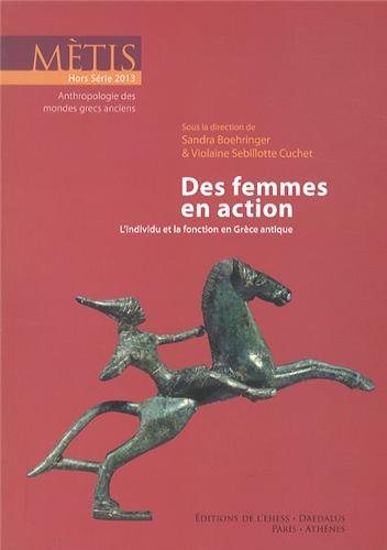 Métis, hors série, n° 2013. Des femmes en action : l'individu et la fonction en Grèce antique