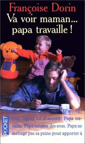 Va voir maman, papa travaille !