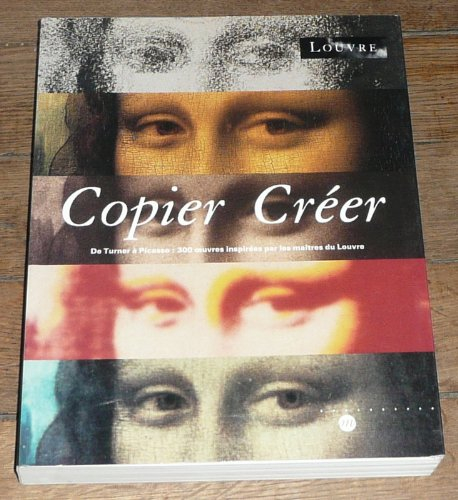 Copier, créer : de Turner à Picasso, 300 oeuvres inspirées par les maîtres du Louvre
