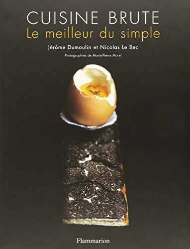 Cuisine brute : le meilleur du simple