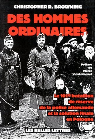 Des Hommes ordinaires : le 101e bataillon de réserve de la police allemande et la solution finale en