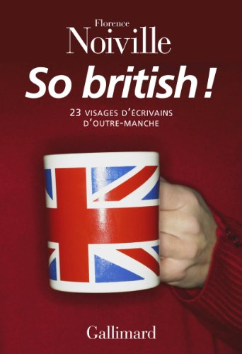 So British ! : 23 visages d'écrivains d'outre-Manche