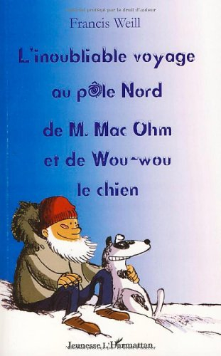 L'inoubliable voyage au pôle Nord de M. MacOhm et de Wou-wou le chien