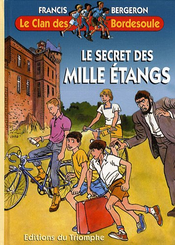 Le clan des Bordesoule. Vol. 3. Le secret des mille étangs : une aventure du clan des Bordesoule
