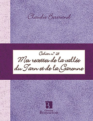 Mes recettes des vallées du Tarn et de la Garonne