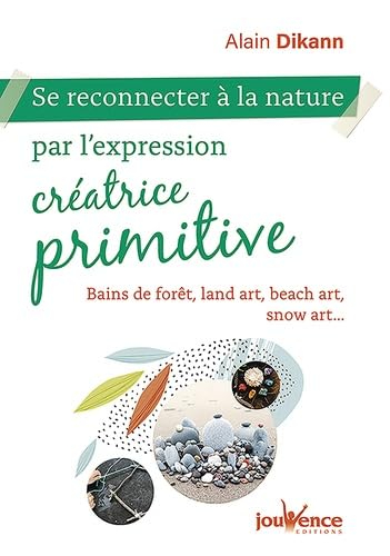 Se reconnecter à la nature par l'expression créatrice primitive : bains de forêt, land art, beach ar
