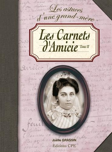Les carnets d'Amicie ou Les conseils et les recettes d'une grand-mère poitevine. Vol. 2. Autour de l